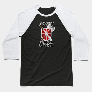 Stay Out of Melee Range Baseball T-Shirt